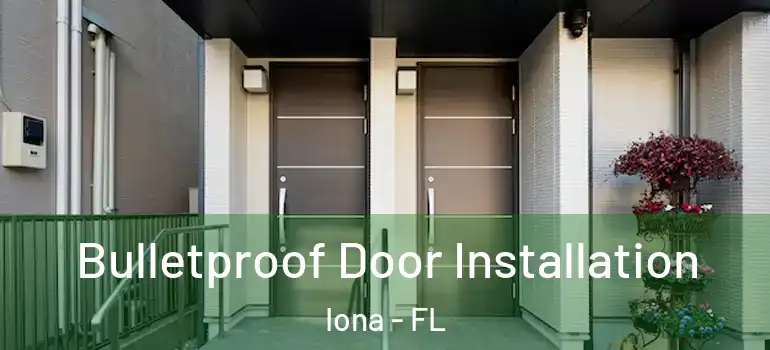  Bulletproof Door Installation Iona - FL