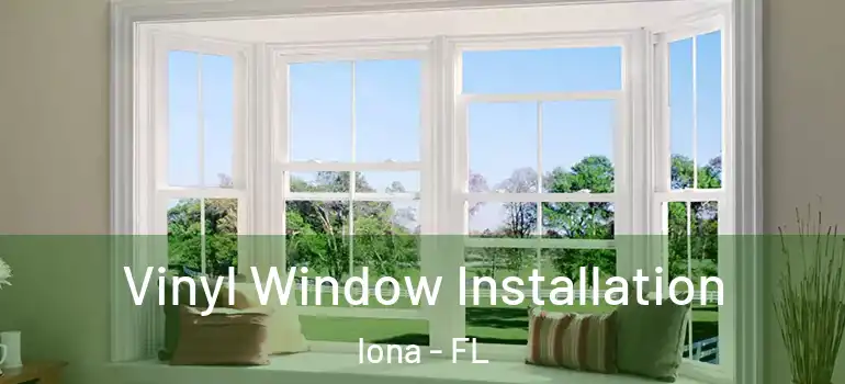  Vinyl Window Installation Iona - FL